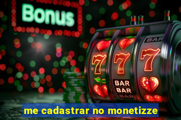 me cadastrar no monetizze